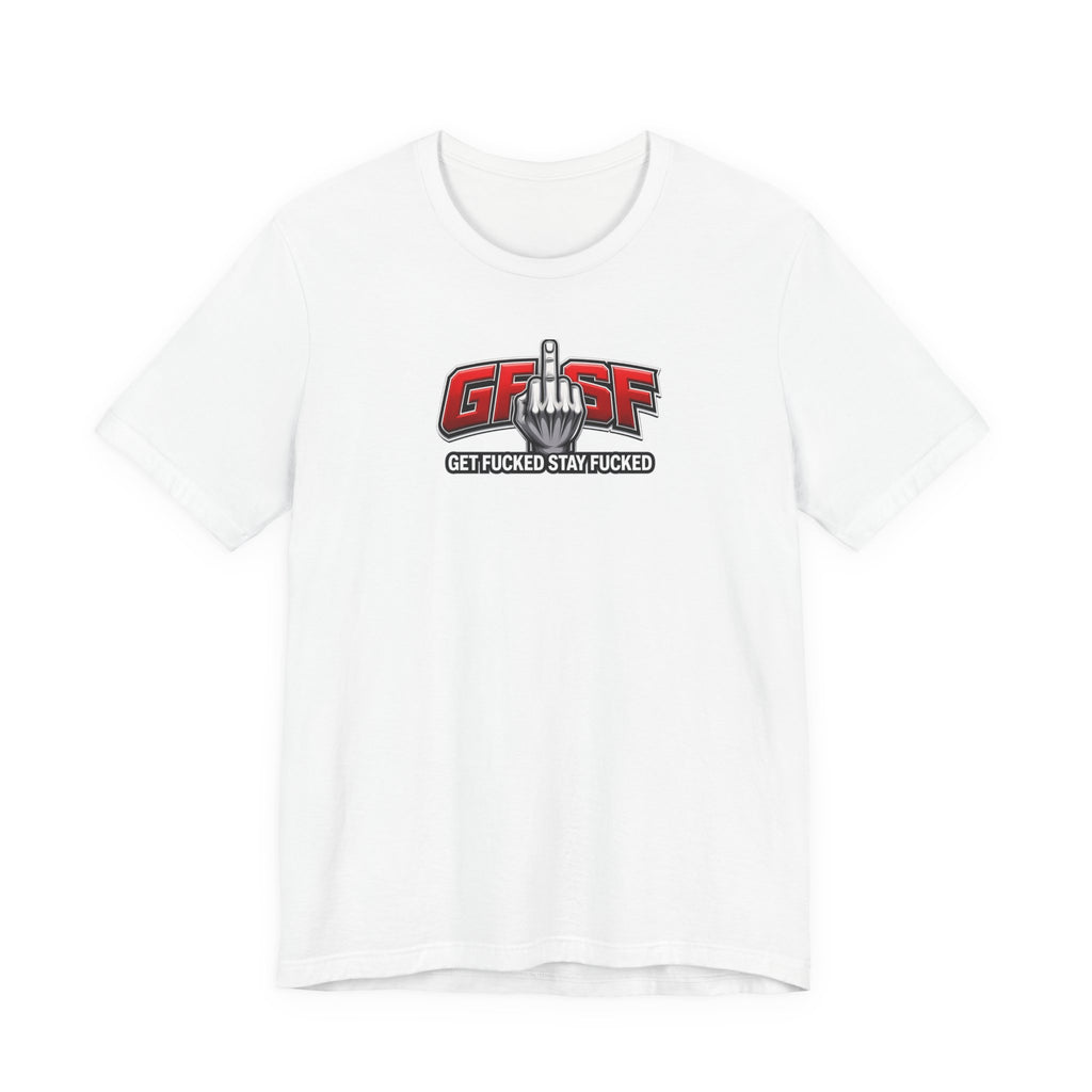 GFYSF “Get Fucked Stay Fucked” Graphic T-Shirt