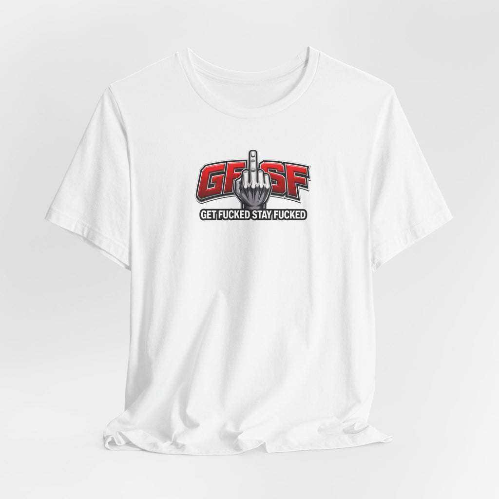 GFYSF “Get Fucked Stay Fucked” Graphic T-Shirt